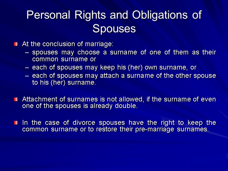 Personal Rights and Obligations of Spouses At the conclusion of marriage: spouses may choose